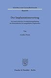 Der Implantationsvertrag: Zur Kaufrechtlichen Gewahrleistungshaftung Des Behandelnden Bei Mangelhaften Implantaten (German Edition)