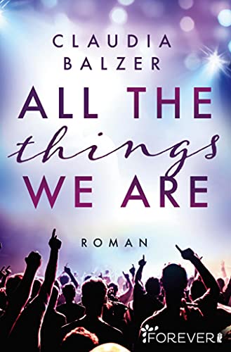 All the things we are: Roman von [Claudia Balzer]