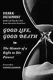 Good Life, Good Death: The Memoir of a Right to Die Pioneer (English Edition)