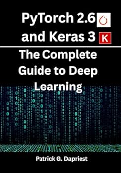 Paperback PyTorch 2.6 and Keras 3: The Complete Guide to Deep Learning Book