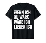 Wenn ich du wäre wäre ich lieber ich
