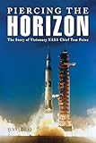 Piercing the Horizon: The Story of Visionary NASA Chief Tom Paine (Purdue Studies in Aeronautics and Astronautics)
