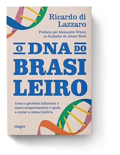 O DNA do brasileiro: Como a genética influencia o nosso comportamento e ajuda a contar a nossa histó