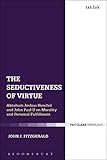 The Seductiveness of Virtue: Abraham Joshua Heschel and John Paul II on Morality and Personal Fulfillment