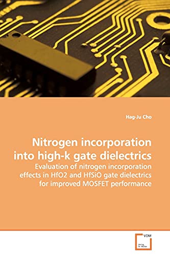 Nitrogen incorporation into high-k gate dielectrics: Evaluation of nitrogen incorporation effects in HfO2 and HfSiO gate dielectrics for improved MOSFET performance