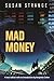 Mad money: with an introduction by Benjamin J. Cohen