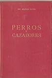  Perros y cazadores: Estudio sobre la educación y modo de cazar de perros y cazadores