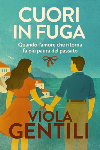CUORI IN FUGA: Romanzo rosa contemporaneo italiano sulla rinascita, l’amore maturo e le seconde possibilità