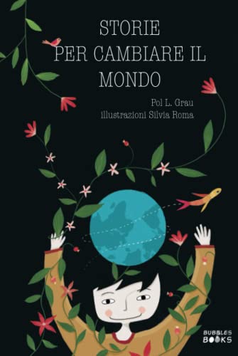 Storie per cambiare il mondo: Libro per bambine e bambine che vogliono cambiare il mondo.