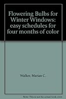 FLOWERING BULBS FOR WINTER WINDOWS Easy Schedules for Four Month of Color B00B5C2J9C Book Cover