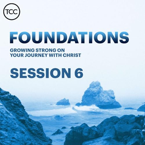 Foundations Class &ndash; Session 6: Prayer in the Life of a Believer