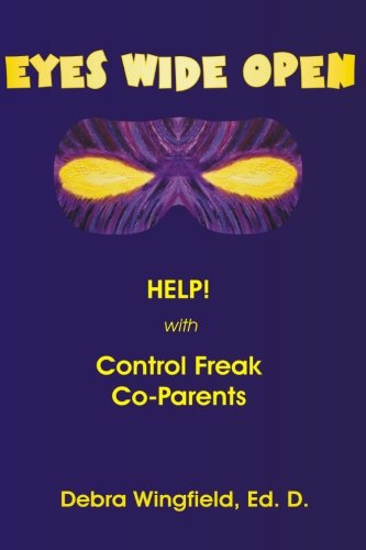 Eyes Wide Open: Help! with Control Freak Co-Parents