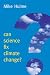 Can Science Fix Climate Change?: A Case Against Climate Engineering (New Human Frontiers)