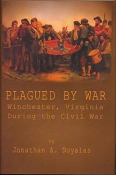 Hardcover Plagued By War: Winchester, Virginia During the Civil War Book
