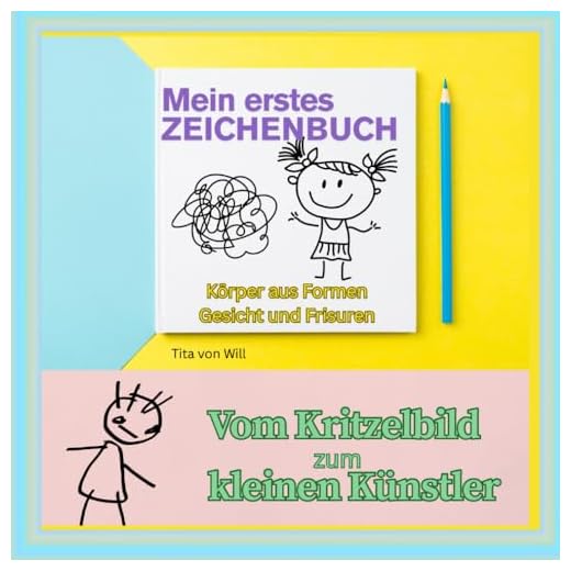 Mein erstes Zeichenbuch . Vom Kritzelbild zum kleinen Künstler.: Körper aus Formen, Gesicht und Frisuren. 4-7 Jahre
