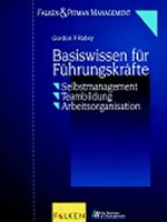 Basiswissen Für Führungskräfte. Selbstmanagement. Teambildung. Arbeitsorganisation 3806873305 Book Cover