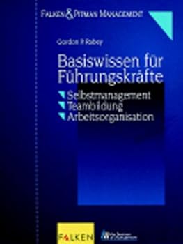 Paperback Basiswissen für Führungskräfte. Selbstmanagement. Teambildung. Arbeitsorganisation. [German] Book