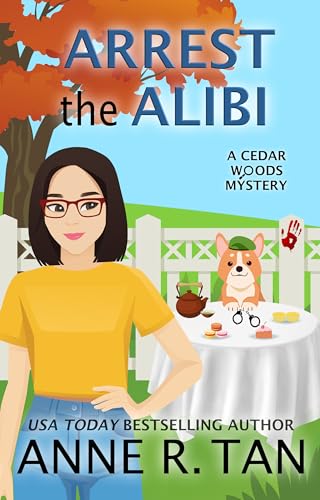 Arrest the Alibi: A Corgi Tea Shop Mystery (A Cedar Woods Mystery Book 1)