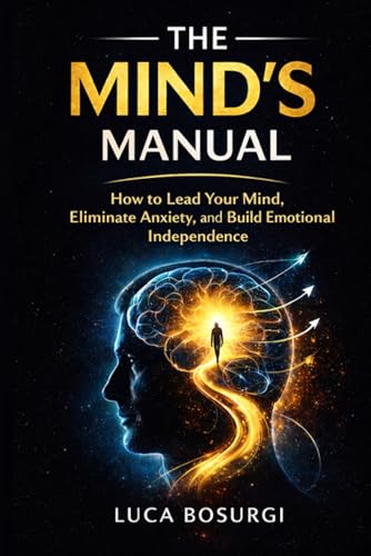 The Mind'S Manual: A Practical Guide To Running Your Own Mind