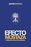  Efecto Mostaza: Sembrando Semillas De Grandeza