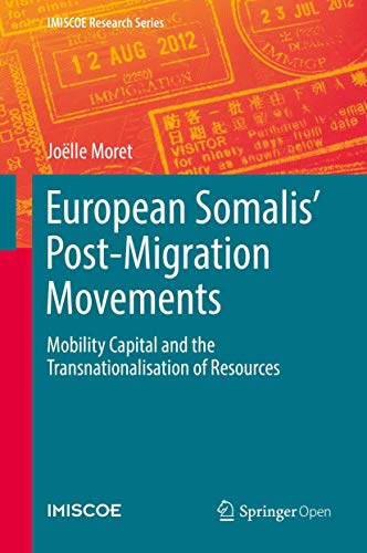 European Somalis' Post-Migration Movements: Mobility Capital and the Transnationalisation of Resources (IMISCOE Research Series)