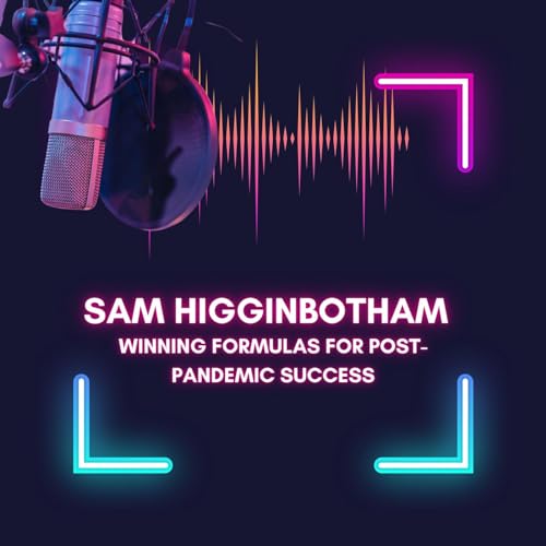 Sam Higginbotham Winning Formulas for Post-Pandemic Success