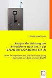  Analyse der Achtung des Privatlebens nach Art. 7 der Charta der Grundrechte der EU: unter Bezugnahme auf die Rechtsprechung des EuGH, des EuG und des EGMR