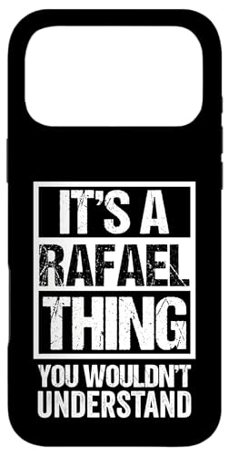 It's A Rafael Thing You Wouldn't Understand - First Name X}zP[X iPhone 17 Pro Max p