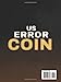 US Error Coin: The 2025 Full-Color Illustrated Guide to Finding, Identifying, and Profiting from the Most Valuable Coin Errors | Unlock the Secrets to Finding Hidden Treasures in Your Change
