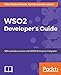 WSO2 Developer's Guide: SOA and data services with WSO2 Enterprise Integrator