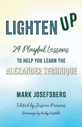 Lighten UP: 29 Playful Lessons to Help You Learn the Alexander Technique - -61%