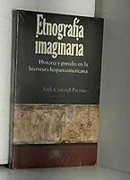 Etnografia imaginaria / Imaginary Ethnography: Historia y parodia en la literatura hispanoamericana / History and Parody in Latin American Literature 9929552537 Book Cover