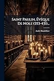 Saint Paulin, Ã vÃaque De Nole (353-431)...
