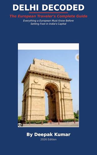 Delhi Decoded: The European Traveler's Complete Guide