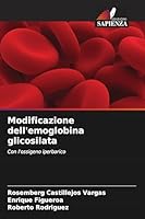 Modificazione dell'emoglobina glicosilata: Con l'ossigeno iperbarico (Italian Edition) B0CJXLGW1Z Book Cover