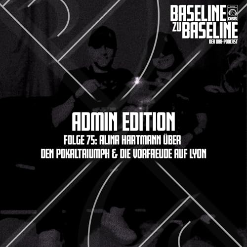 Folge 75: Admin Edition - Alina Hartmann &uuml;ber den Pokaltriumph & die Vorfreude auf Lyon