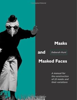 Paperback Masks and Masked Faces: A manual for the construction of 22 masks and their variations. Book