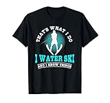 Lustiger Wasserskifahrer Spruch Geschenk Wasserskifahren T-Shirt