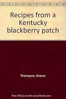 Recipes from a Kentucky blackberry patch 0963560301 Book Cover