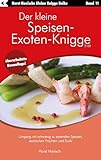 Der kleine Speisen-Exoten-Knigge 2100: Umgang mit schwierig zu essenden Speisen, exotischen Früchten und Sushi
