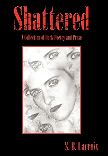Shattered: A Collection of Dark Poetry and Prose