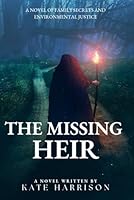 THE MISSING HEIR: A Novel of Family Secrets and Environmental Justice B0FTPTP9XQ Book Cover