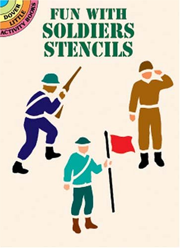 Fun with Soldiers Stencils (By: Margery Williams Bianco)
