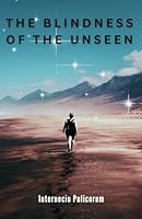 The Blindness of the Unseen B0F5NQZQB3 Book Cover