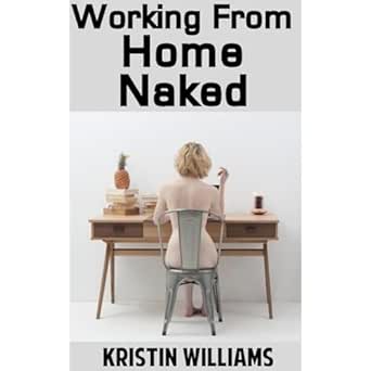 Amazon.com: Working From Home Naked: Embracing Comfort, Boosting