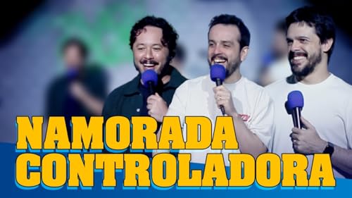 NAMORADA CONTROLADORA - FAZENDO AMIZADES #386