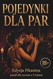 Pojedynki dla Par: Edycja Pikantna · ponad 100 wyzwań w 7 trybach · tylko dla dwojga (18+)