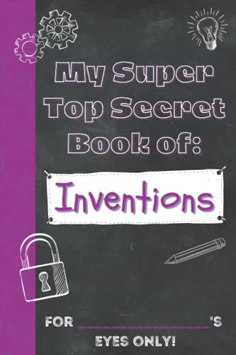 My Super Top Secret Book of: Inventions: Inventors Blank Journal Notebook for Kids