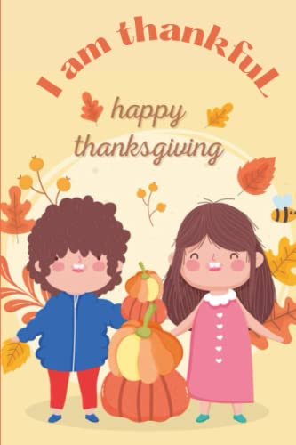 I Am Thankful Book: Children'S Book About Being Thankful (Thanksgiving Book For Kids)