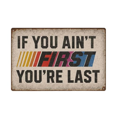 Metal Signs For Man Cave, If You Ain't First You're Last Metal Sign, Vintage Racing Wall Decor For Man Cave, Bar, Studio, Garage Wall Decor 12x8 Inch
